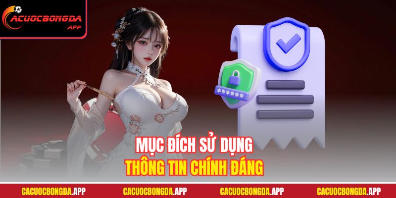 Mục đích sử dụng thông tin chính đáng