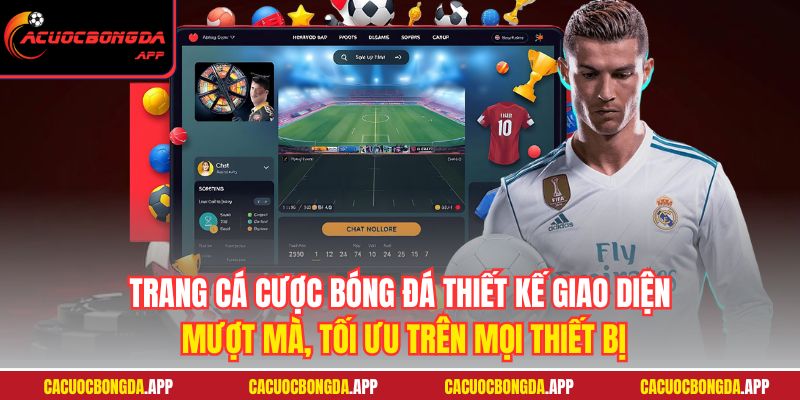 Trang cá cược bóng đá thiết kế giao diện mượt mà, tối ưu trên mọi thiết bị